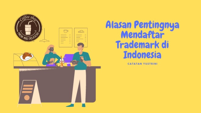 Alasan Pentingnya Mendaftar Trademark di Indonesia