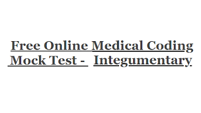 Free Online Medical Coding Mock Test -  Integumentary