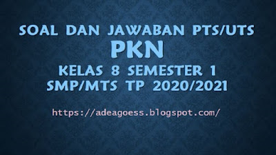 Download Soal PTS/UTS PKn Kelas VIII Semester 1 SMP/MTs Kurikulum 2013 TP 2020/2021