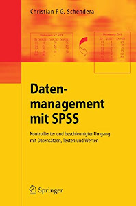 Datenmanagement mit SPSS: Kontrollierter und beschleunigter Umgang mit Datensätzen, Texten und Werten. Eine Einführung in die Syntax-Programmierung mit SPSS