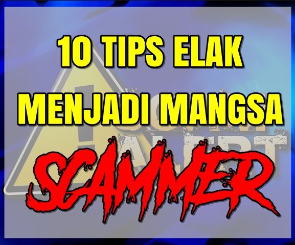 10 TIPS ELAK MENJADI MANGSA SCAMMER