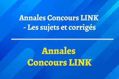 Annales Concours LINK - Les Sujets et Corrigés