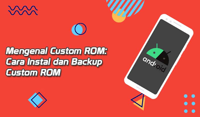 Cara instal dan backup custom rom