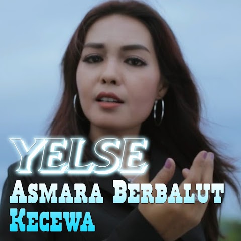 Yelse - Asmara Berbalut Kecewa MP3