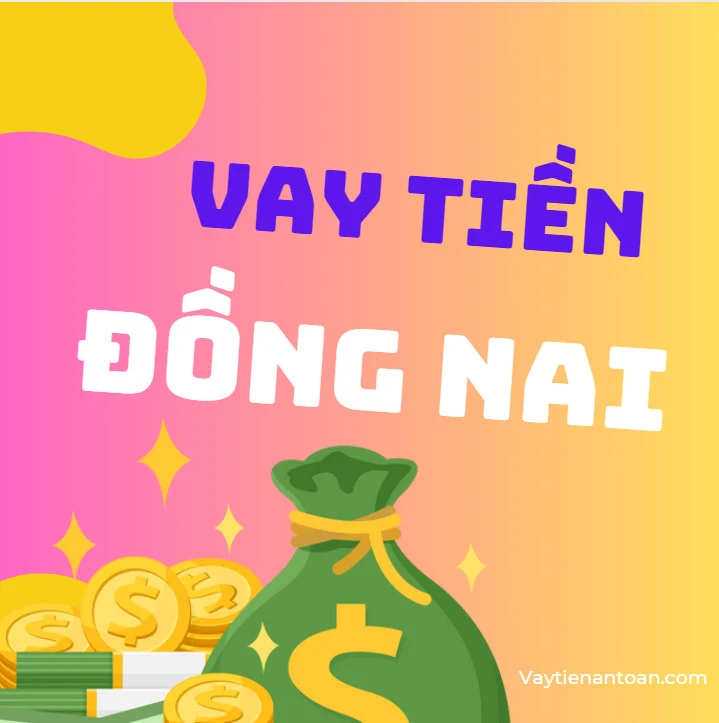 Vay tiền mặt Đồng Nai