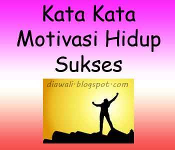 Contoh Kumpulan Kata Kata  Bijak Motivasi  Hidup Sukses  