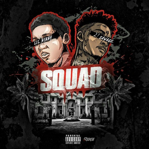Lil Bibby & 21 Savage- Squad