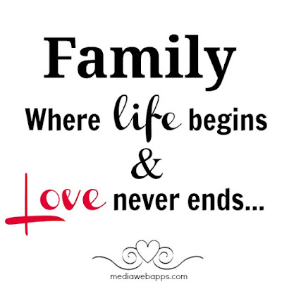 Family where life begins & love never ends ...