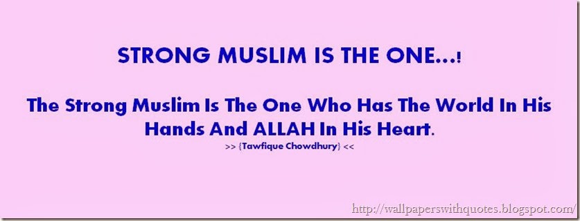 Strong Muslim Is The One… |Quote Of Islamic Scholar About Strong Muslim