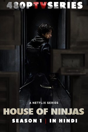 House of Ninjas Season 1 (2024) Full Hindi Dual Audio Download 480p 720p All Episodes [Netflix Series]