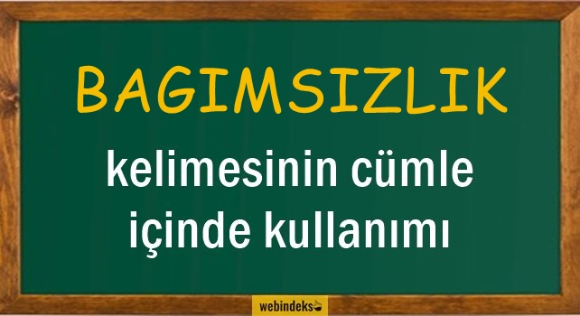 Bağımsızlık İle İlgili Cümleler, Kısa Cümle İçinde Kullanımı