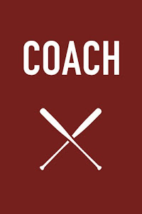 Coach: A Baseball Coach's Notebook