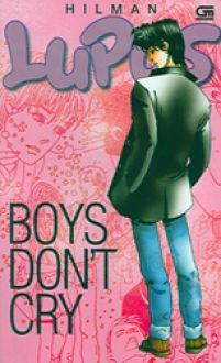  tapi dalam soal cinta ternyata ia bisa romantis juga Lupus 21- Boys Dont Cry