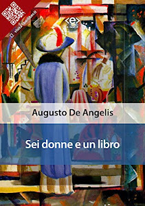 Sei donne e un libro (Liber Liber) (Italian Edition)