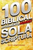 <em>100 Biblical Arguments Against Sola Scriptura</em> (Catholic Answers, 5-10-12)