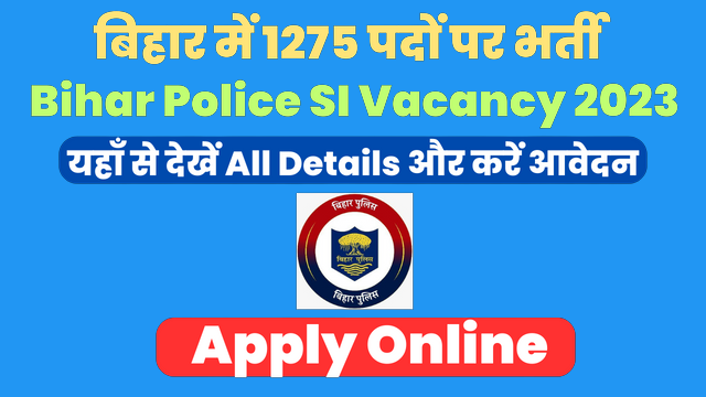 Bihar Police SI Vacancy 2023, Last Date To Apply Online