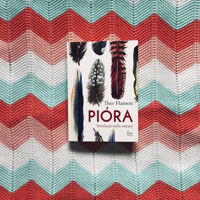 ➳ PIÓRA. EWOLUCJA CUDU NATURY // THOR HANSON