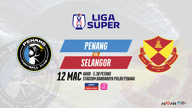 Siaran Langsung Live Penang vs Selangor Liga Super 2023