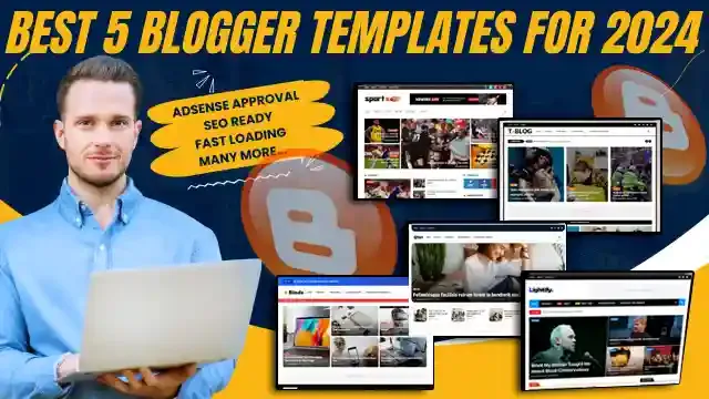 Best 5 Blogger Templates for AdSense Approval 2024,top 5 adsense approval blogger templates,AdSense approval blogger template 2024,Best templates 2024