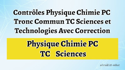 Contrôles Physique Chimie PC Tronc Commun TC Sciences Avec Correction Biof