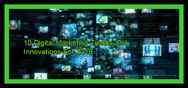 10 Digital Marketing Trends and Innovations For 2019 