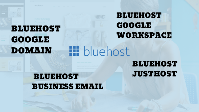bluehost google domain,bluehost google workspace,bluehost business email,bluehost justhost,bluehost buy domain,bluehost blog