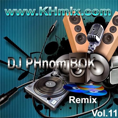 DJ Phnom Bok Remix Vol 11
