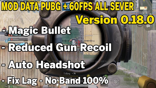 MOD DATA + FIX LAG V1 60FPS PUBG MOBILE ALL SEVER 0.18.0 - AUTO HEADSHOT, DAMAGE INCREASED 10%, REDUCED RECOIL 70% | HQT LAG