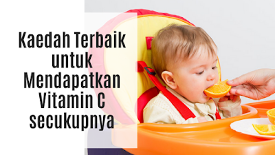 Kaedah Terbaik untuk Mendapatkan Vitamin C secukupnya