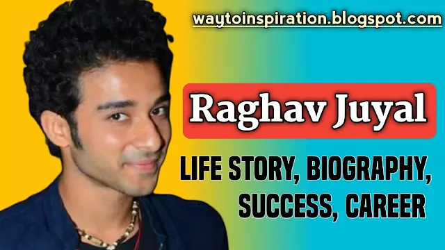 Raghav Juyal Life story,Biography,Education,Career,Success
