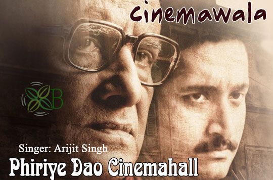 Phiriye Dao Cinemahall - Cinemawala, Arijit Singh4rr44rey