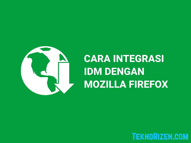 Cara Mengaktifkan IDM di Mozila Firefox dengan Mudah