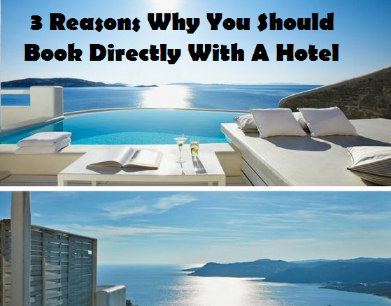 3 Reasons Why You Should Book Directly With A Hotel