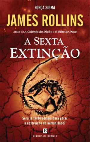 #Livros - A Sexta Extinção, de James Rollins