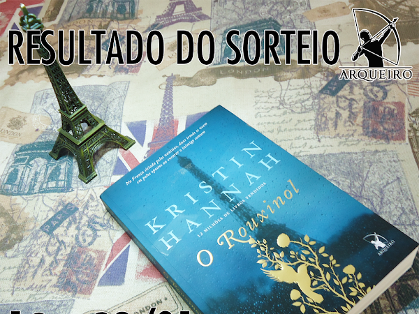 [RESULTADO] SORTEIO de O Rouxinol, de Kristin Hannah e Editora Arqueiro