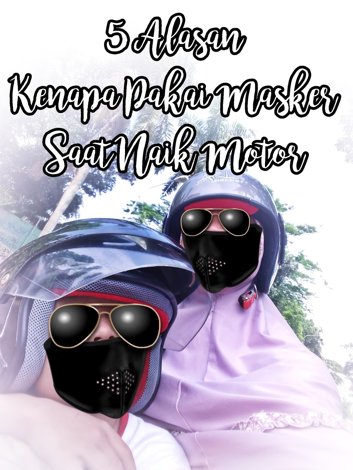 CeRiTa CHa 5 Alasan Kenapa Wajib Pakai Masker Saat Naik Motor