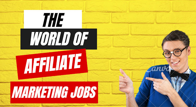 Unlocking Opportunities: The World of Affiliate Marketing Jobs