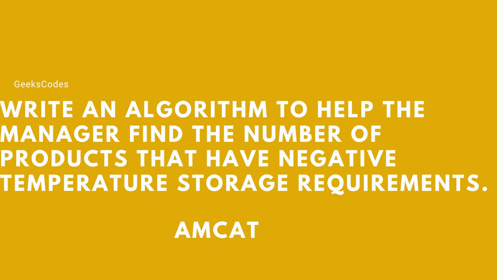 Write an algorithm to help the manager find the number of products that have negative temperature storage requirements.