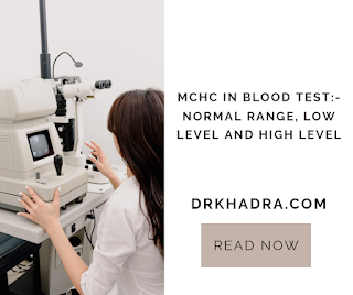 MCHC in blood test:- Normal Range, Low Level and High Level