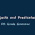 Subjects and Predicates - 6th Grade Grammar Subjects and Predicates - 6th Grade Grammar