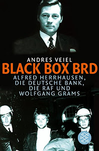 Black Box BRD: Alfred Herrhausen, die Deutsche Bank, die RAF und Wolfgang Grams (Allgemeines Sachbuch, Band 15985)