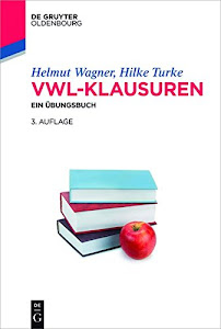 VWL-Klausuren: Ein Übungsbuch (De Gruyter Studium)