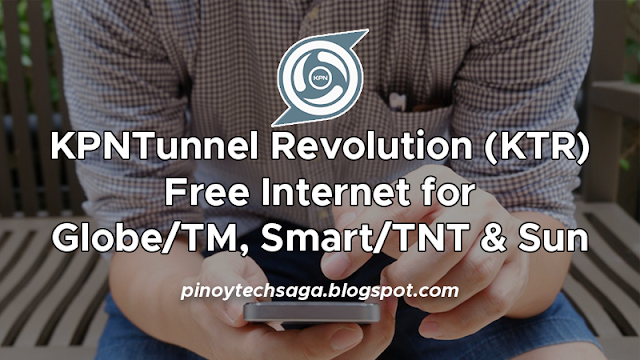 KPNTunnel Revolution (KTR) : Free Internet for Globe, TM, Smart, TNT and Sun