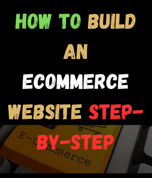 How to Build an Ecommerce Website Step-by-Step