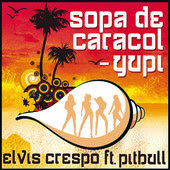 Elvis Crespo - Sopa de Caracol - Yupi (feat. Pitbull)