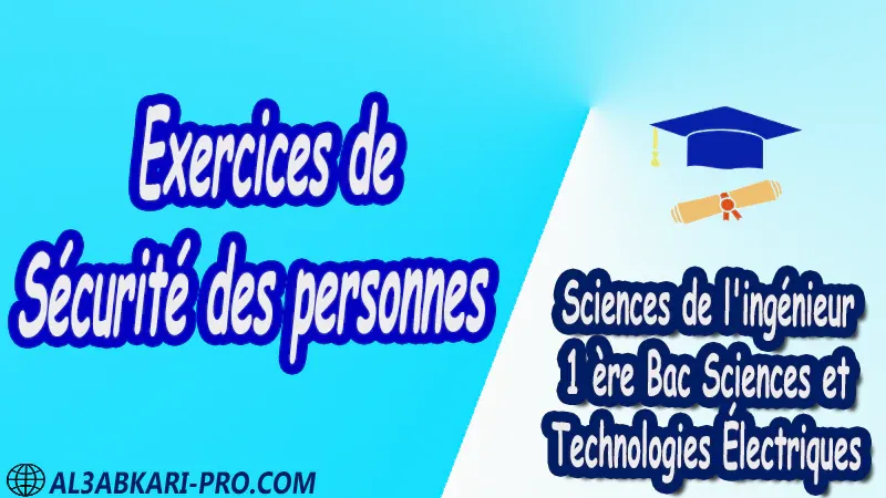 Exercices de Sécurité des personnes - Sciences de l'ingénieur - 1 ère Bac Sciences et Technologies Électriques PDF Exercices de Sécurité des personnes - Sciences de l'ingénieur - 1 ère Bac Sciences et Technologies Électriques PDF