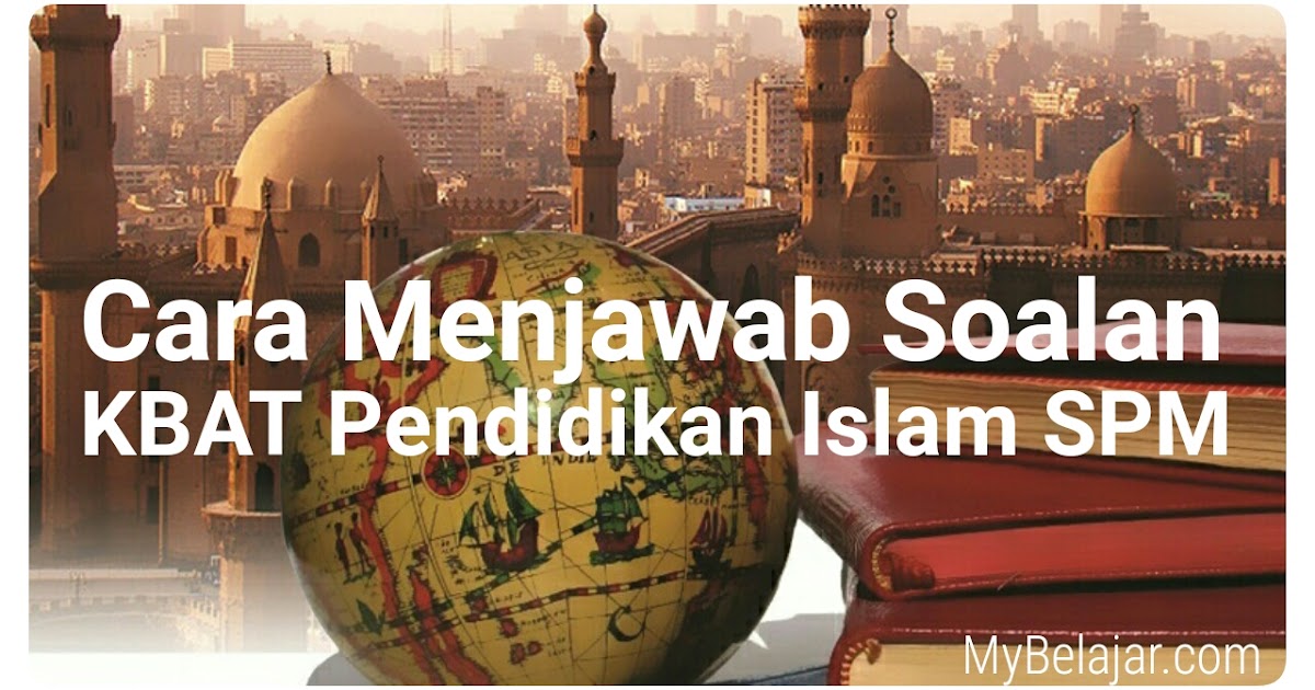 Cara Menjawab Soalan KBAT Pendidikan Islam SPM - MyBelajar