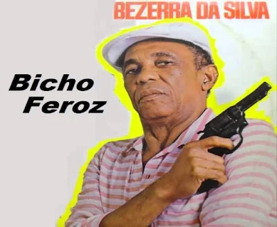 Bezerra da Silva, Bicho Feroz