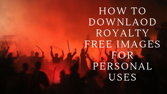 How To Downlaod Royalty Free Images For Personal Uses
