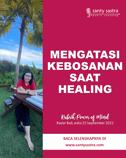 4 - Mengatasi kebosanan saat healing - Rubrik Power of Mind - Santy Sastra - Radar Bali - Jawa Pos - Santy Sastra Public Speaking